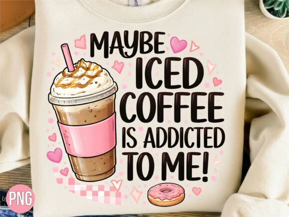 Maybe Iced Coffee Addicted to Me PNG: A Practical Guide for Designers and POD Sellers